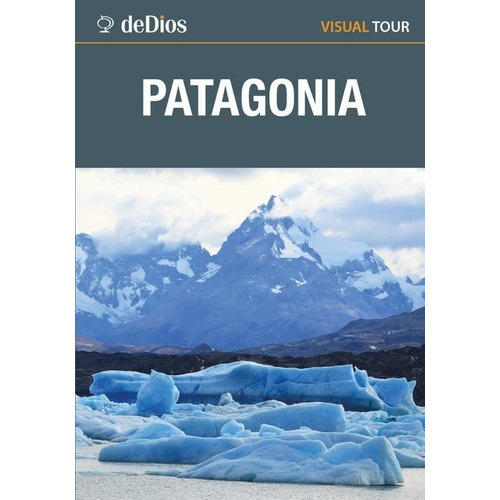 Patagonia Visual Tour - Julian De Dios, De Julián De Dios. Editorial Dedios En Español