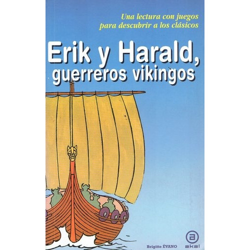 Erik Y Harald, Guerreros Vikingos, de Evano Brigitte. Editorial Akal, tapa blanda en español, 2011