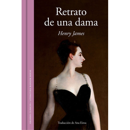 Retrato De Una Dama, De James, Henry. Editorial Literatura Random House, Tapa Dura En Español