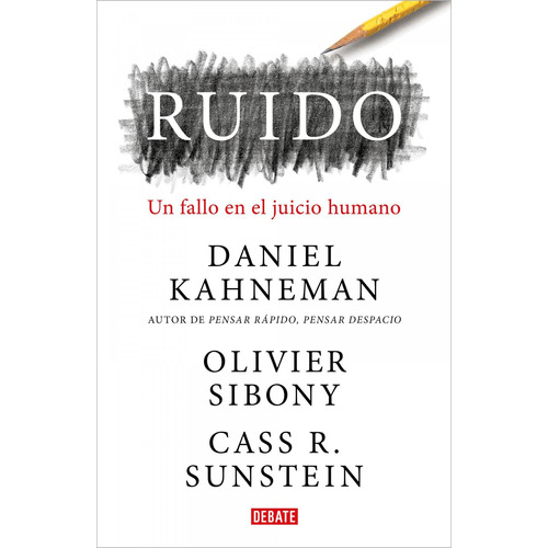 Libro: Ruido. Kahneman, Daniel/sibony, Olivier/sunstei. Deba