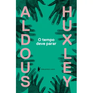 O Tempo Deve Parar, De Huxley, Aldous. Editora Globo S/a, Capa Mole Em Português, 2020