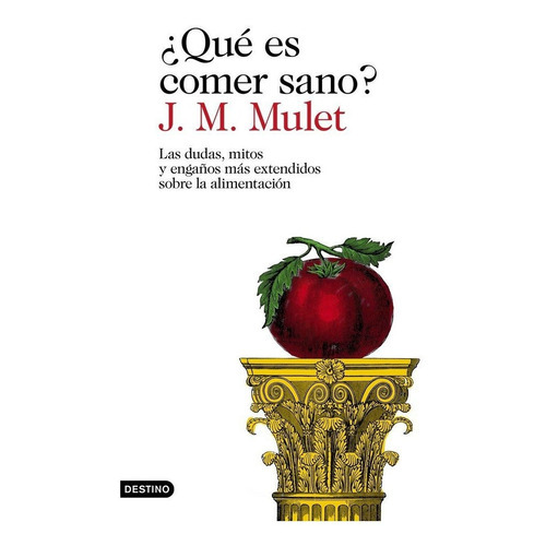 ÃÂ¿QuÃÂ© es comer sano?, de MULET, J.M.. Editorial Ediciones Destino, tapa blanda en español