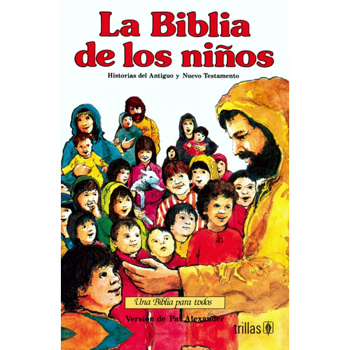 La Biblia De Los Niños - Pat Alexander - Trillas