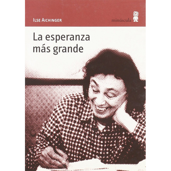 La Esperanza Mas Grande, De Aichinger, Ilse., Vol. 1. Minuscula Editorial, Tapa Blanda En Español, 2004