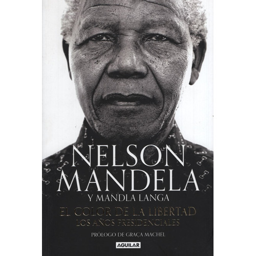 El color de la libertad, de Mandela, Nelson. Editorial Aguilar, tapa blanda en español, 2017