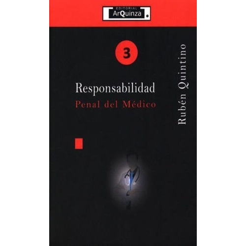 Responsabilidad Penal Del Médico - #3, De Quintino Zepeda, Rubén. Editorial Editorial Arquinza, Tapa Blanda, Edición 1° Edición En Español, 2018