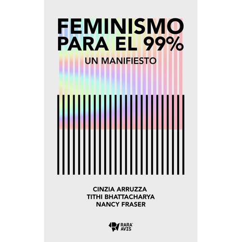 Feminismo Para El 99% - Arruzza,  Bhattacharya Y Otros