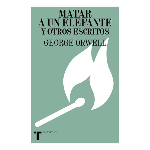 Matar A Un Elefante Y Otros Escritos, De George Orwell. Editorial Turner Mx, Tapa Blanda En Español, 2021