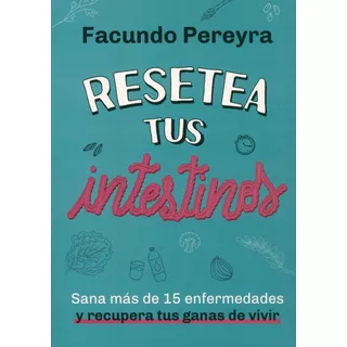 Resetea Tus Intestinos: No, De Facundo Pereyra., Vol. 1. Editorial El Ateneo, Tapa Pasta Blanda, Edición 1 En Español, 2023