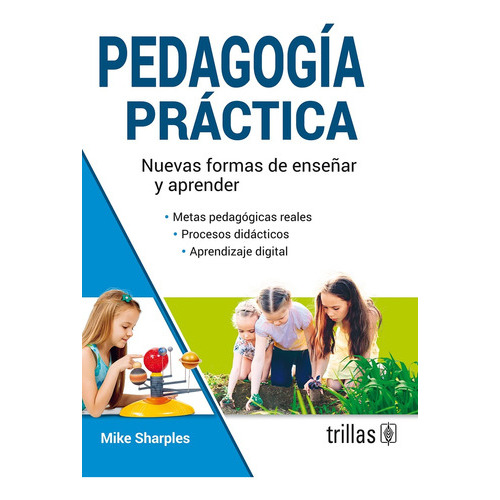 Pedagogía Practica Nuevas Formas De Enseñar Y Aprende, De Sharples, Mike. Editorial Trillas, Tapa Blanda En Español, 2022
