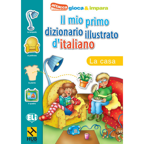 Hub Il Mio Primo Dizionario Illustrato D'italiano - La Casa