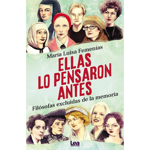 Ellas Lo Pensaron Antes - Filosofas Excluidas De La Memoria, de Femenias, Maria Luisa. Editorial Ediciones Lea, tapa blanda en español, 2019