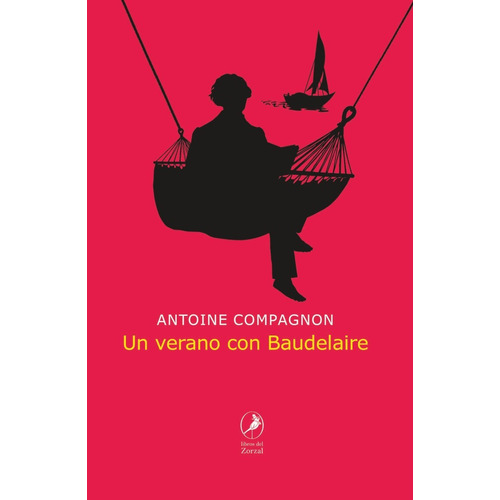 Un Verano Con Baudelaire - Antoine Compagnon