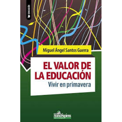 El Valor De La Educacion - Santos Guerra , Miguel Angel