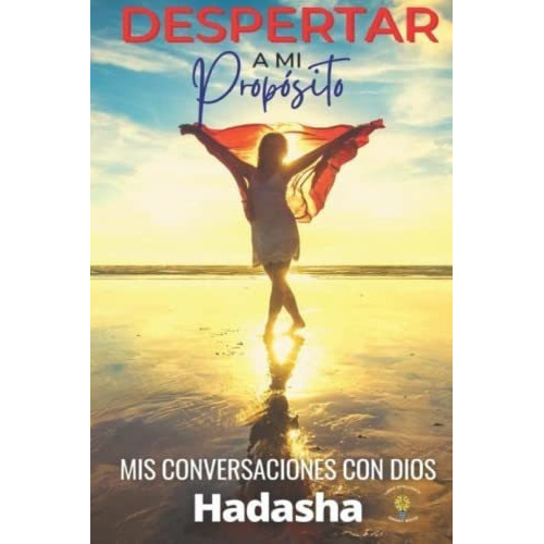 Despertar A Mi Proposito Mis Conversaciones Con Dio, de Hadasha. Editorial Independently Published en español