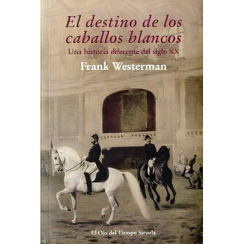 El Destino De Los Caballos Blancos, De Westerman, Frank. Editorial Siruela, Tapa Blanda En Español