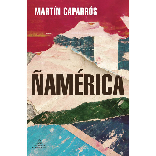 Ñamérica, de Caparros, Martin. Serie Random House Editorial Literatura Random House, tapa blanda en español, 2021
