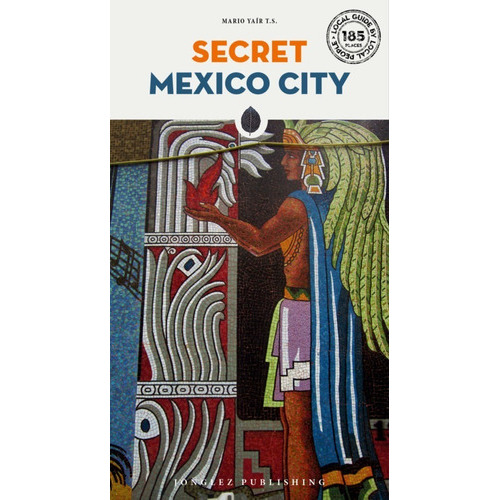 Secret Mexico City, De Mario Yaír T.s.. Editorial Jonglez, Tapa Blanda, Edición 1 En Inglés, 2019