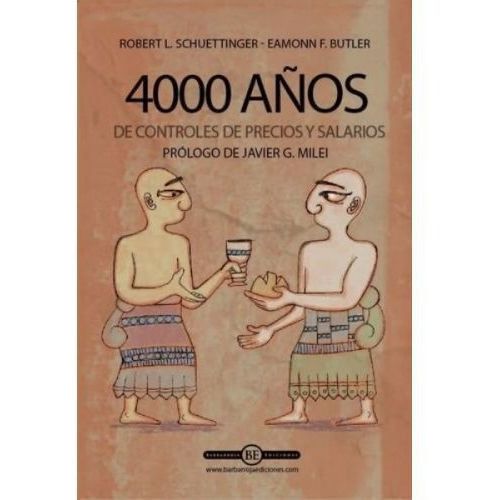 4000 años de controles de precios y salarios, de Robert- Schuettinger - Butler. Editorial Grupo Unión, tapa blanda en español