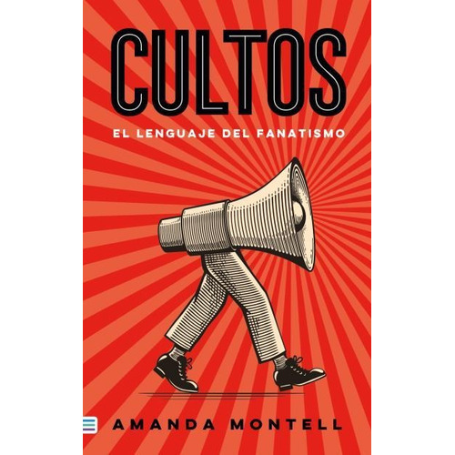 Cultos: El lenguaje del fanatismo, de Amanda Montell. Serie 9585531710, vol. 1. Editorial Tendencias, tapa blanda, edición 2022 en español, 2022