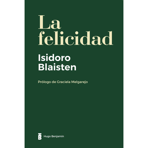 Libro La Felicidad - Isidoro Blaistein - Hugo Benjamin