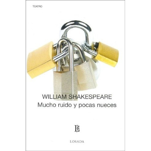 Mucho ruido y pocas nueces, de • William Shakespeare. Editorial Losada, tapa blanda, edición 1 en español, 2005