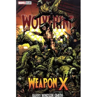 Wolverine: Weapon X - Marvel Deluxe: Weapon X, De Barry-windsor Smith. Serie Marvel Deluxe, Vol. Único. Editorial Marvel, Tapa Dura, Edición Deluxe En Español, 2021