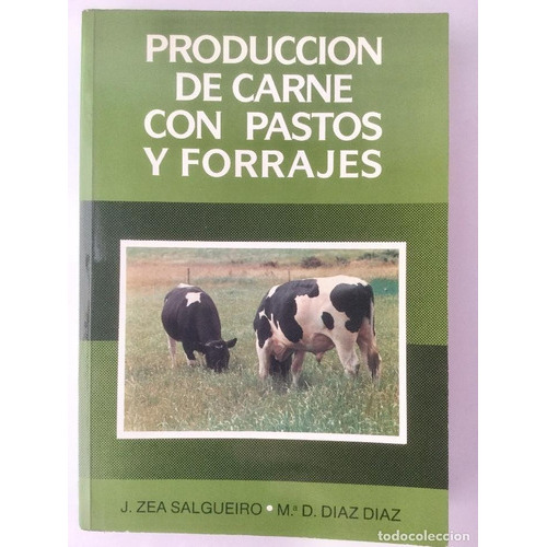 Producción De Carne Con Pastos Y Forrajes: Producción De Carne Con Pastos Y Forrajes, De Zea Salguero, J. / Díaz Díaz, Mª D.. Editorial Mundi Prensa, Tapa Blanda En Español, 1990