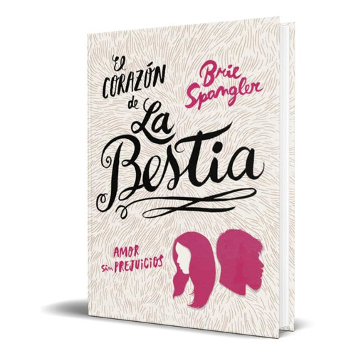El Corazón De La Bestia, De Brie Spangler. Editorial Montena, Tapa Blanda En Español, 2017