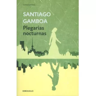 Plegarias Nocturnas (edición De Bolsillo), De Santiago Gamboa. 9588773759, Vol. 1. Editorial Editorial Penguin Random House, Tapa Blanda, Edición 2015 En Español, 2015
