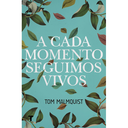 A Cada Momento Seguimos Vivos, de Malmquist Tom. Editorial TURNER, tapa blanda en español