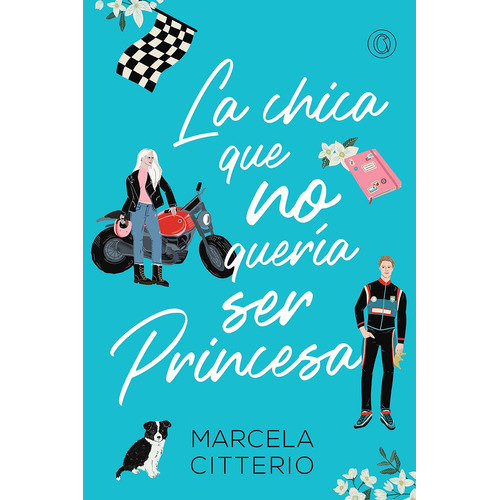 Libro La Chica Que No Quería Ser Princesa - Marcela Citterio
