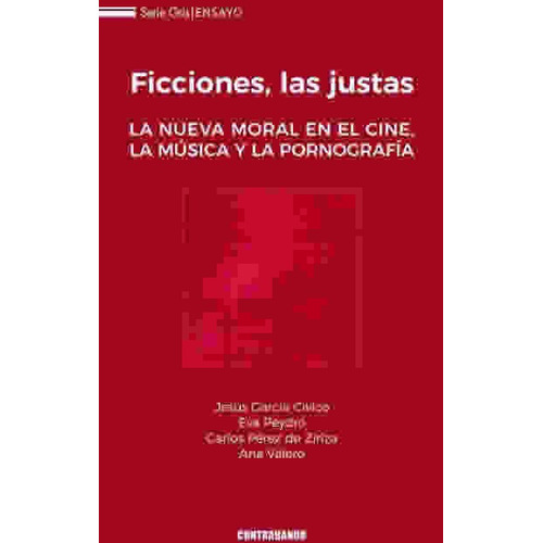 Ficciones,las Justas:la Nueva Moral En El Cine,musica, De Aa. Vv.. Editorial Ediciones Contrabando, Tapa Blanda En Español