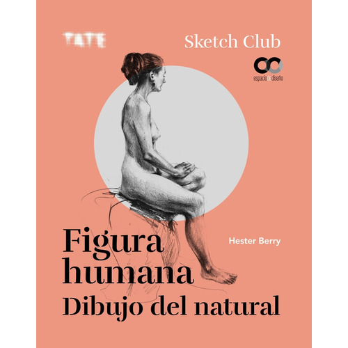 Figura humana. Dibujo del natural, de Berry, Hester. Serie Espacio de diseño Editorial Anaya Multimedia, tapa blanda en español, 2020