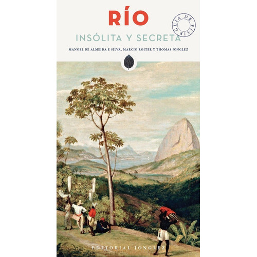 Río. Insólita Y Secreta, De Manoel Almeida E Silva; Marcio Roiter; Thomas Jonglez. Editorial Jonglez, Tapa Blanda, Edición 1 En Español, 2016