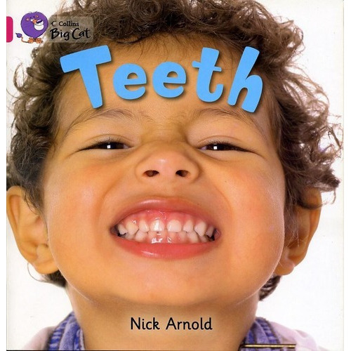 Teeth - Band 1a - Big Cat Kel Ediciones, de Arnold, Nick. Editorial HARPER COLLINS PUBLISHERS UK en inglés