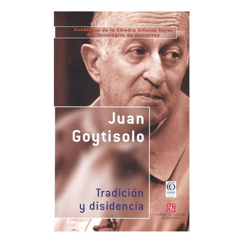 Tradición Y Disidencia, De Goytisolo, Juan., Vol. Volúmen Único. Editorial Fondo De Cultura Económica, Tapa Blanda En Español, 2003