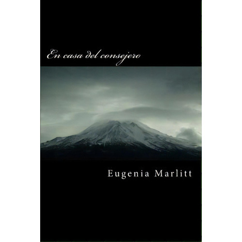 En Casa Del Consejero, De Eugenia Marlitt. Editorial Createspace Independent Publishing Platform, Tapa Blanda En Español