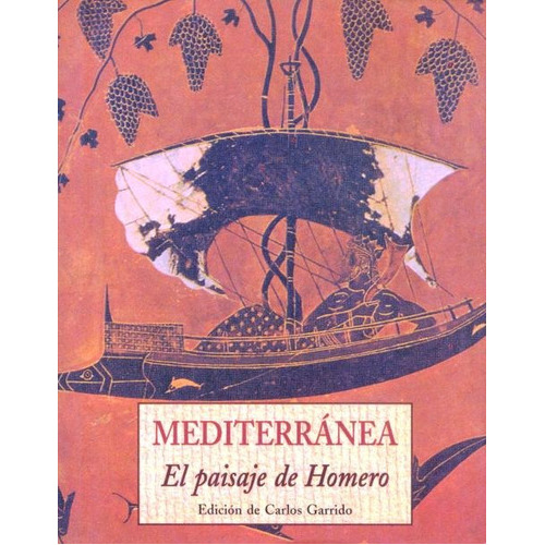 Mediterranea . El Paisaje De Homero, De Garrido Carlos. Editorial Olañeta, Tapa Blanda En Español, 1999