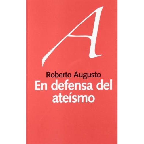 En defensa del ateismo, de Roberto Augusto Miguez., vol. N/A. Editorial LAETOLI, tapa blanda en español, 2012