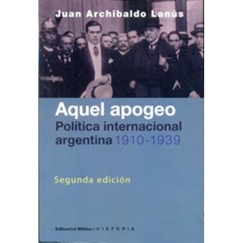 Aquel Apogeo Juan Archibaldo Lanus