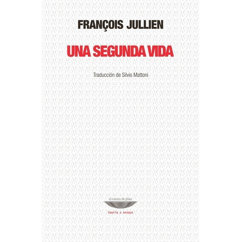 Una Segunda Vida - Francois Jullien