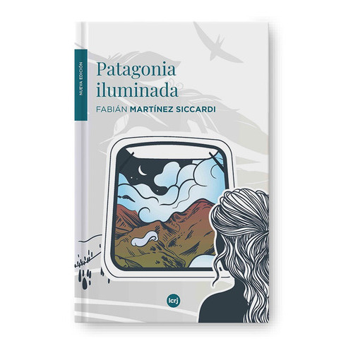 Patagonia iluminada, de Martinez, Siccardi Fabian., vol. 1. Editorial LA CRUJIA EDICIONES, tapa blanda en español, 2023