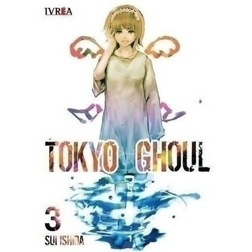 Tokyo Ghoul Vol 3, De Ishida, Sui. Editorial Edit.ivrea En Español