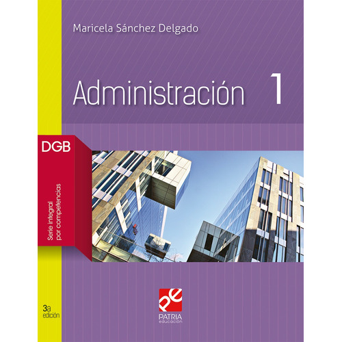 Administación 1, de Sánchez Delgado, Maricela. Editorial Patria Educación, tapa blanda en español, 2019