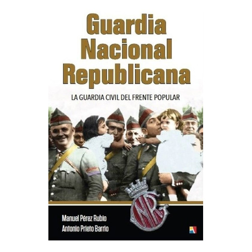 Guardia Nacional Republicana, De Pérez Rubio, Manuel. Editorial Actas, Tapa Dura En Español