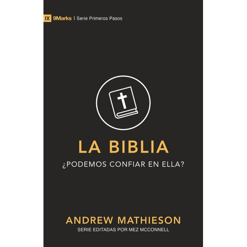 La Biblia: ¿Podemos confiar en ella?, de Andrew Mathieson. Editorial B&H, tapa blanda en español, 2021