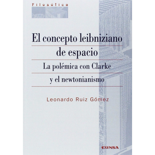 Leonardo Ruiz Gómez El concepto leibniziano de espacio Editorial Eunsa