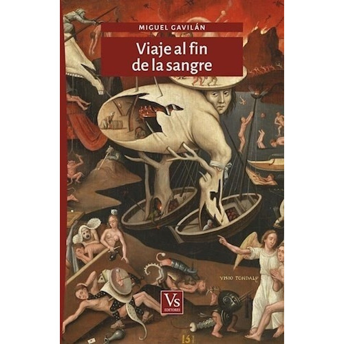 Viaje Al Fin De La Sangre - Miguel Gavilán, De Miguel Gavilán. Editorial Voria Stefanovsky Editores En Español