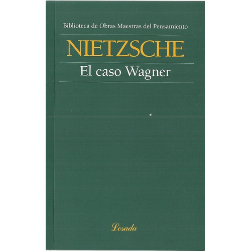 Caso Wagner, El, de Friedrich Nietzsche. Editorial Losada, edición 1 en español